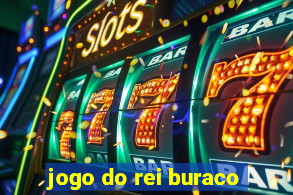 jogo do rei buraco